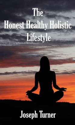 The.Honest.Healthy.Lifestyle.by.Joseph.Turner The Honest, Healthy, Holistic Lifestyle - Image 1